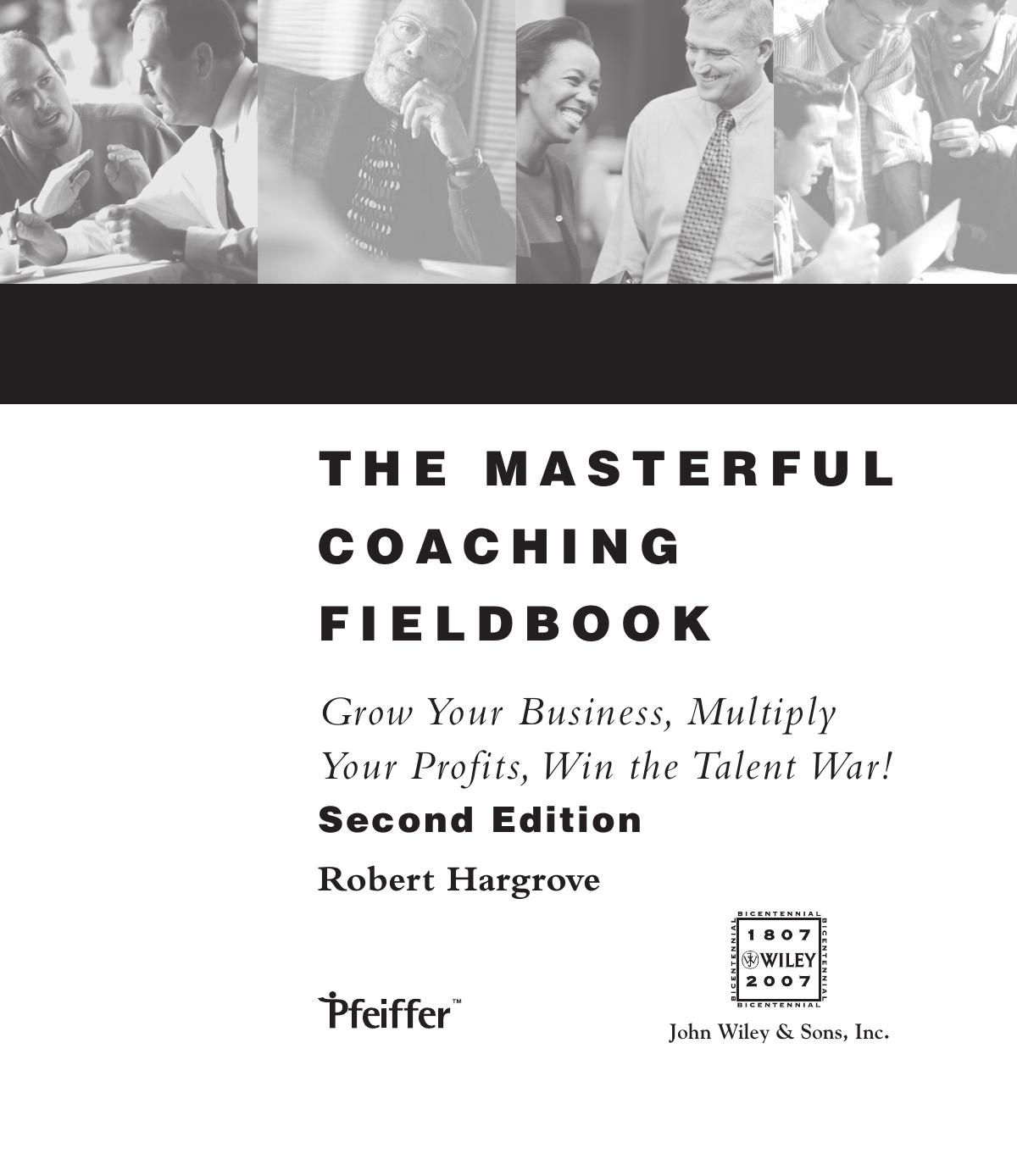 The Masterful Coaching Fieldbook: Grow Your Business, Multiply Your Profits, Win the Talent War! by Robert Hargrove