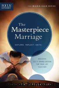 The Masterpiece Marriage (Focus on the Family Marriage Series) by Focus on the Family