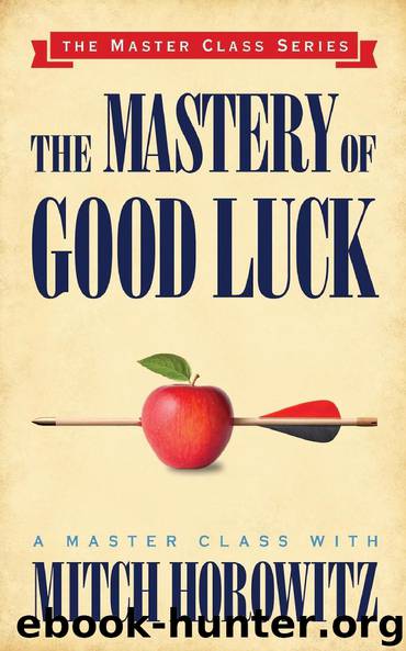 The Mastery of Good Luck by Mitch Horowitz