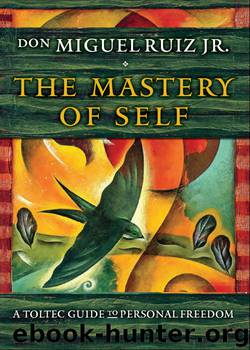 The Mastery of Self by don Miguel Ruiz