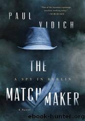 The Matchmaker: A Spy in Berlin by Paul Vidich