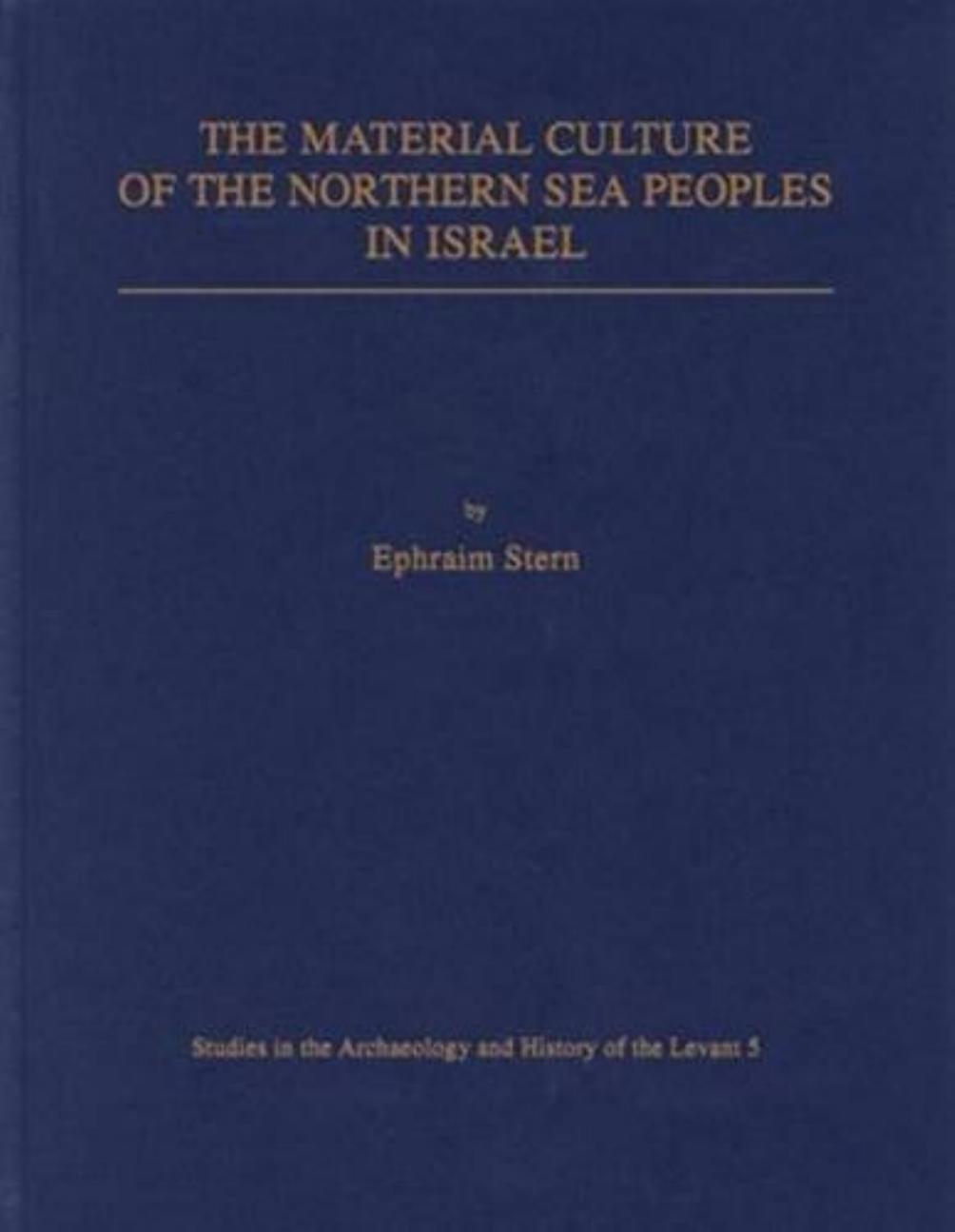 The Material Culture of the Northern Sea Peoples in Israel by Ephraim Stern