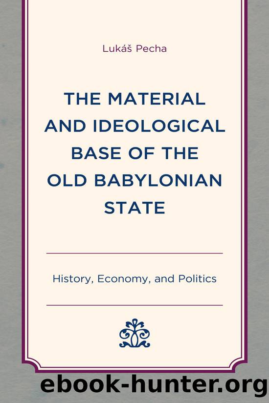 The Material and Ideological Base of the Old Babylonian State by Pecha Lukás;
