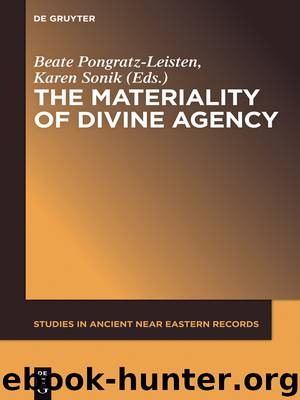 The Materiality of Divine Agency by Beate Pongratz-Leisten & Karen Sonik