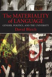 The Materiality of Language: Gender, Politics, and the University by David Bleich