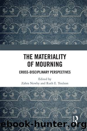 The Materiality of Mourning by Zahra Newby Ruth Toulson