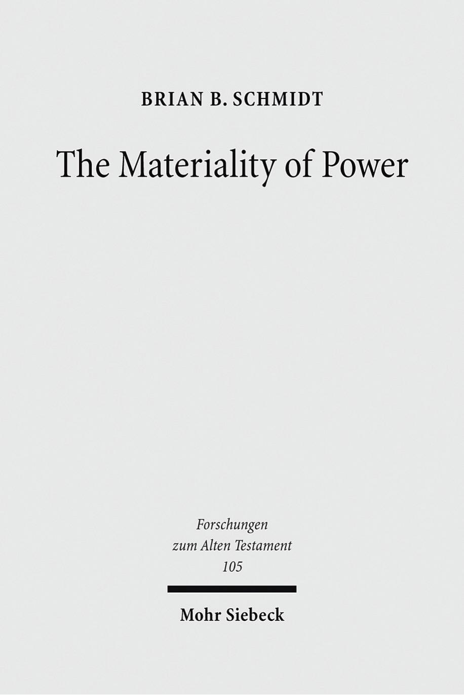 The Materiality of Power: Explorations in the Social History of Ancient Israelite Magic (Forschungen Zum Alten Testament) by Brian B Schmidt