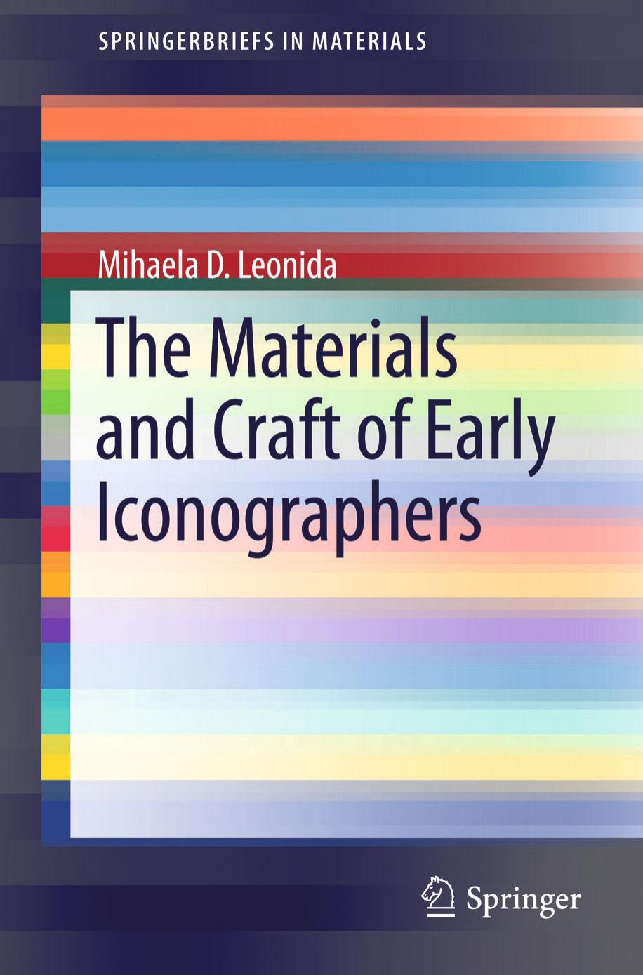 The Materials and Craft of Early Iconographers by Mihaela D. Leonida (2014)