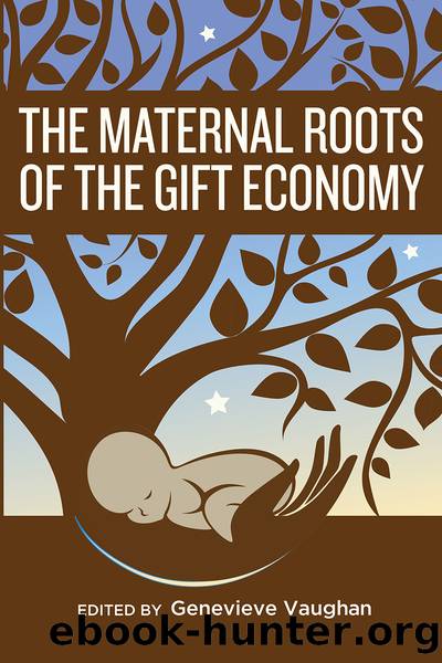 The Maternal Roots of the Gift Economy by Genevieve Vaughan