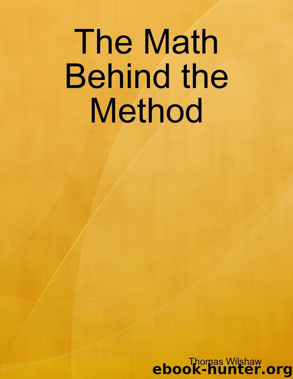 The Math Behind the Method by thomas wilshaw
