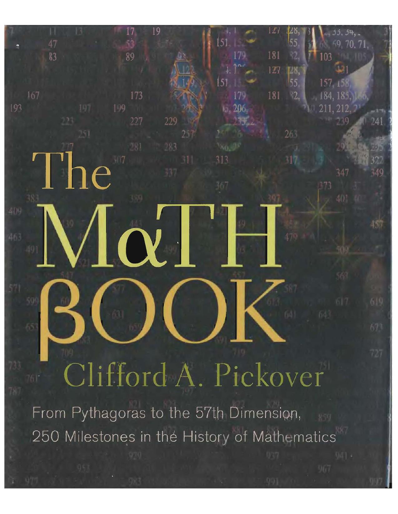 The Math Book: From Pythagoras to the 57th Dimension, 250 Milestones in the History of Mathematics by Clifford A. Pickover