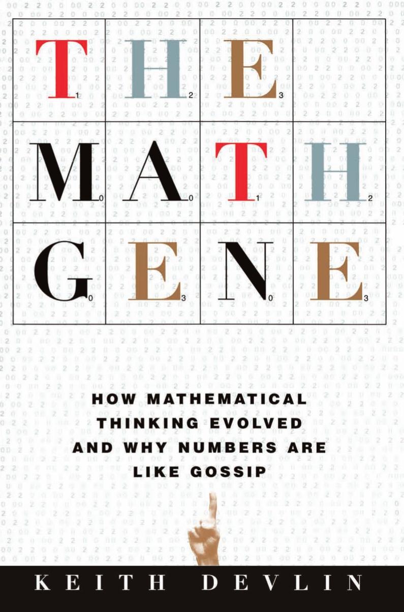 The Math Gene: How Mathematical Thinking Evolved and Why Numbers Are Like Gossip by Keith Devlin