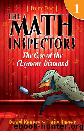 The Math Inspectors: Story One - The Case Of The Claymore Diamond (a hilarious adventure for children ages 9-12) by Daniel Kenney & Emily Boever
