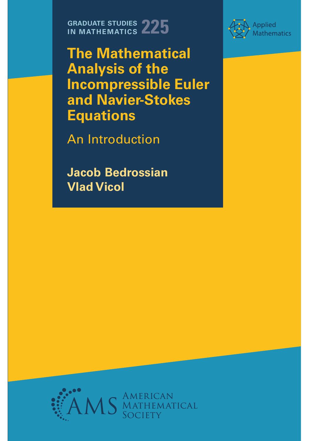 The Mathematical Analysis of the Incompressible Euler and Navier-Stokes Equations by Jacob Bedrossian;Vlad Vicol;