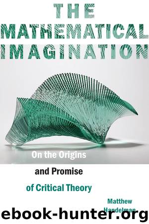 The Mathematical Imagination by Handelman Matthew;