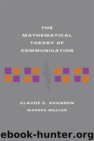 The Mathematical Theory of Communication by Claude E Shannon & Warren Weaver