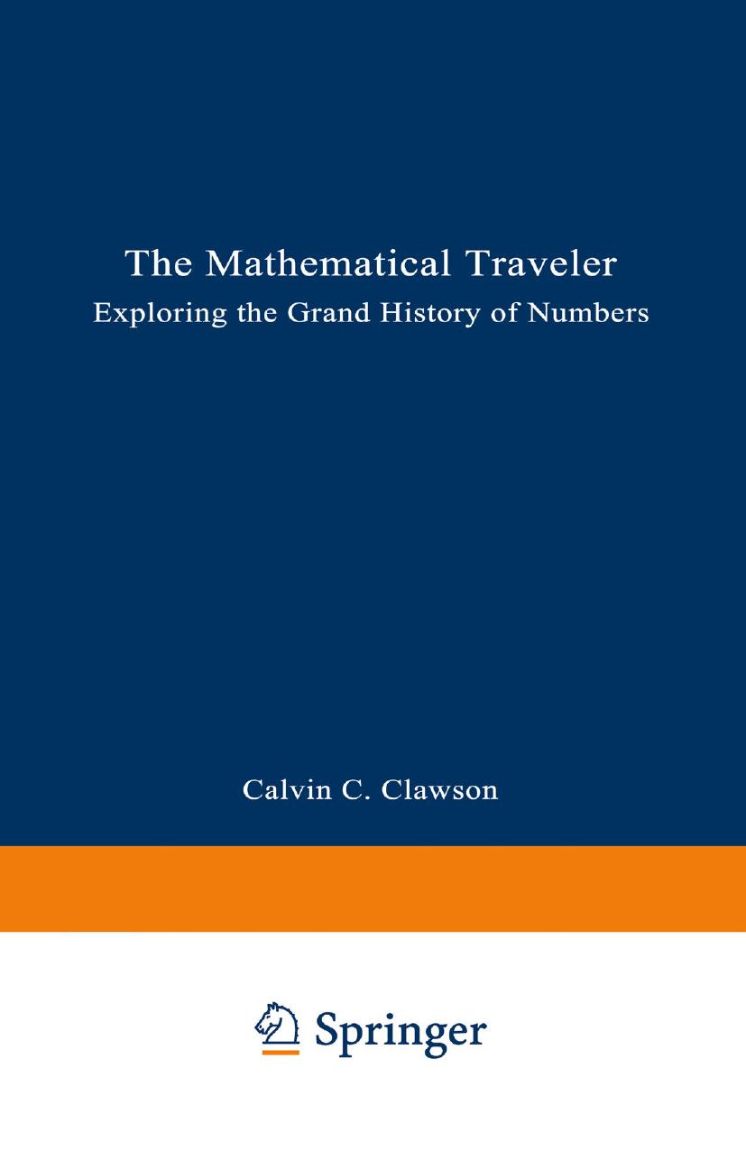 The Mathematical Traveler: Exploring the Grand History of Numbers by Calvin C. Clawson (auth.)
