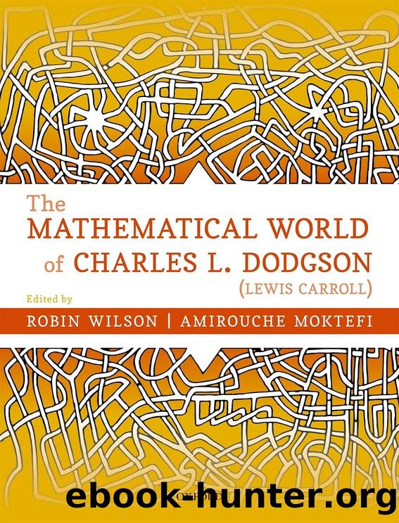 The Mathematical World of Charles L. Dodgson (Lewis Carroll) by Wilson Robin;Moktefi Amirouche; & Amirouche Moktefi