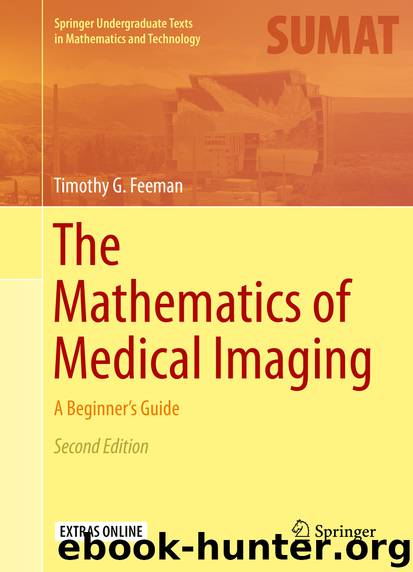 The Mathematics of Medical Imaging by Timothy G. Feeman