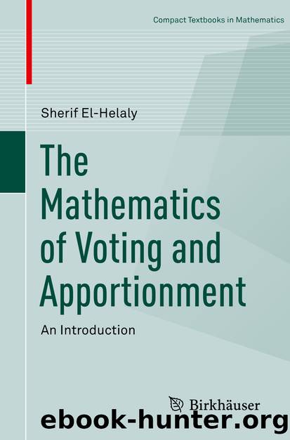 The Mathematics of Voting and Apportionment by Sherif El-Helaly