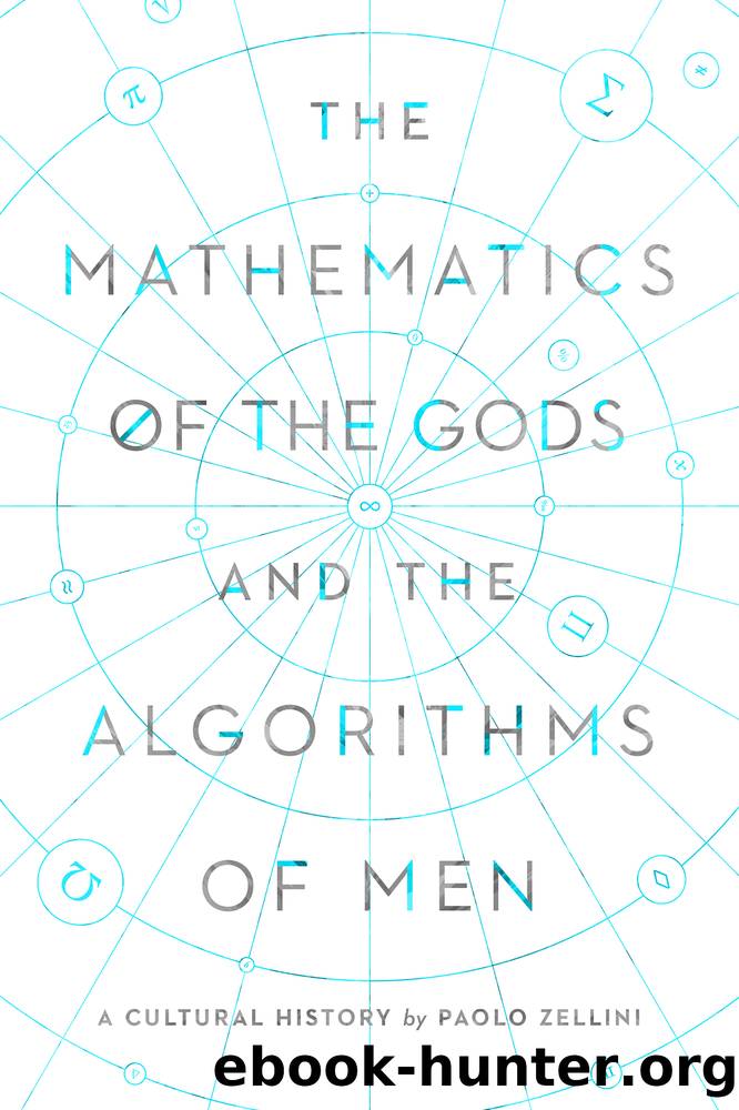 The Mathematics of the Gods and the Algorithms of Men by Paolo Zellini