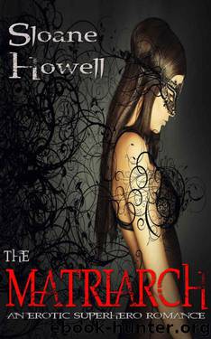 The Matriarch: An Erotic Superhero Romance (The Matriarch Trilogy Book 1) by Howell Sloane