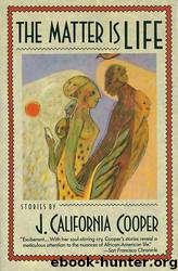 The Matter Is Life by J. California Cooper