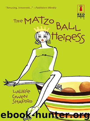 The Matzo Ball Heiress by Laurie Gwen Shapiro