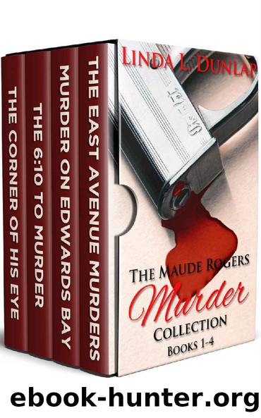 The Maude Rogers Murder Collection, Books 1-4 (The Maude Rogers Crime Novels) by Linda L. Dunlap & Linda L. Dunlap