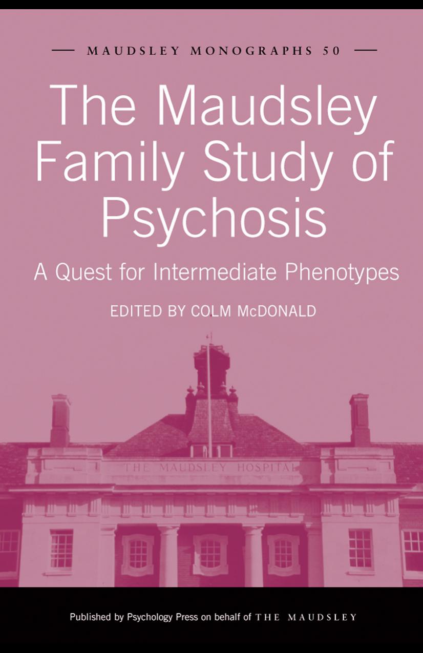The Maudsley Family Study of Psychosis: A Quest for Intermediate Phenotypes by Colm McDonald