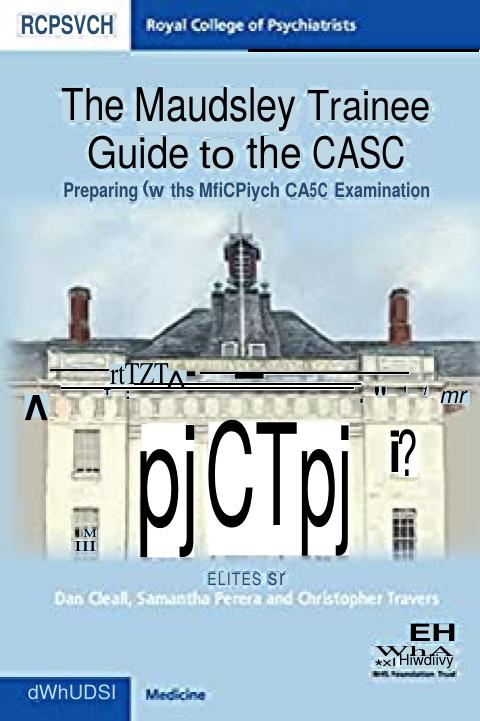 The Maudsley Trainee Guide to the CASC (Preparing for the MRCPsych CASC Examination) by Dan Cleall (editor)