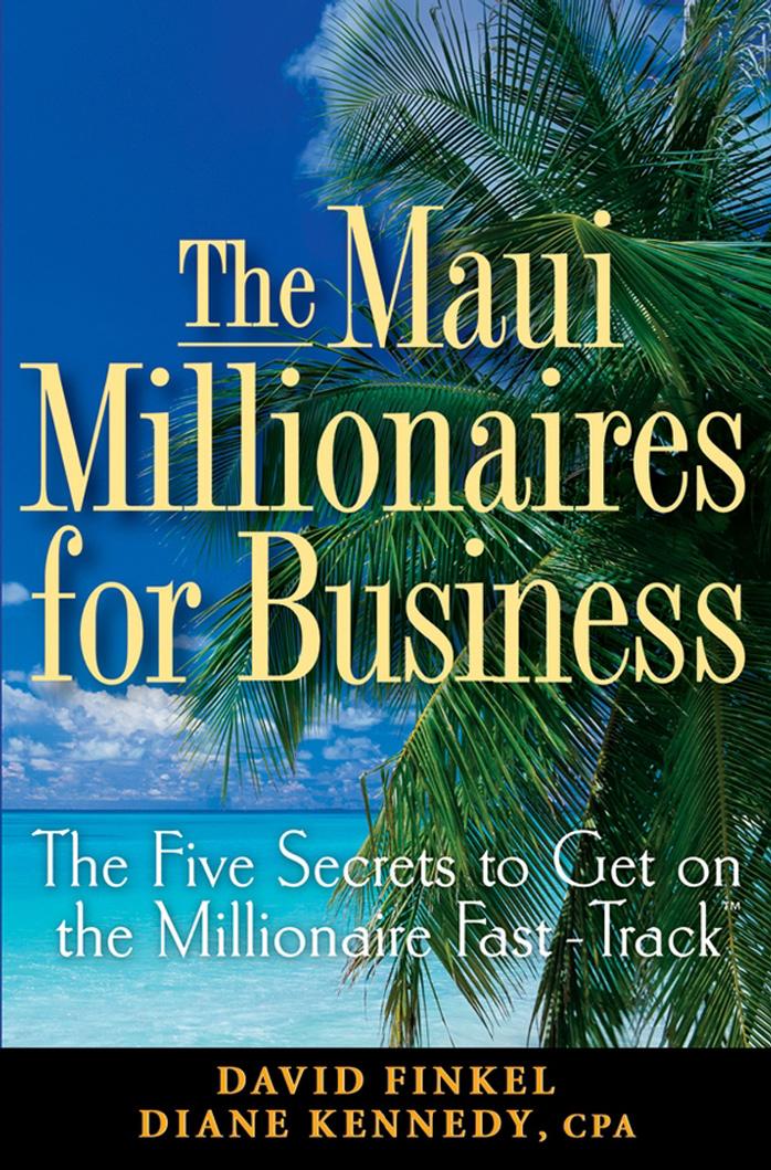 The Maui Millionaires for Business: The Five Secrets to Get on the Millionaire Fast Track (Repost) by Unknow