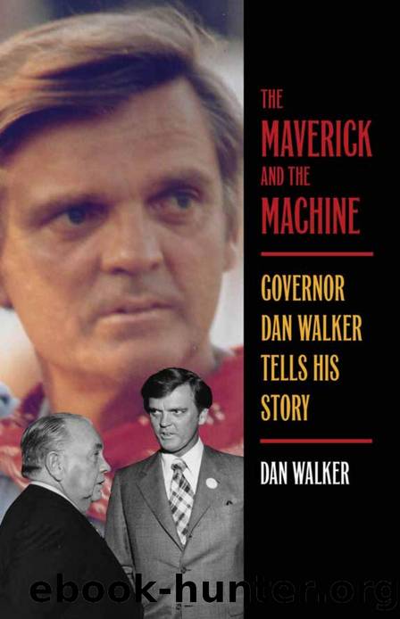 The Maverick and the Machine : Governor Dan Walker Tells His Story by Dan Walker