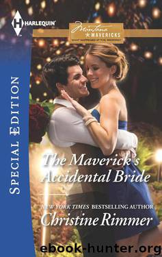 The Maverick's Accidental Bride (Montana Mavericks: What Happened At The Wedding Book 1) (Contemporary Cowboy Romance) by Christine Rimmer