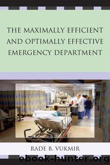 The Maximally Efficient and Optimally Effective Emergency Department by Vukmir Rade B