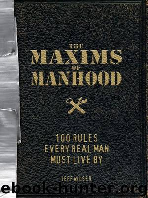 The Maxims of Manhood by Jeff Wilser