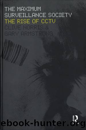 The Maximum Surveillance Society by Gary Armstrong Clive Norris