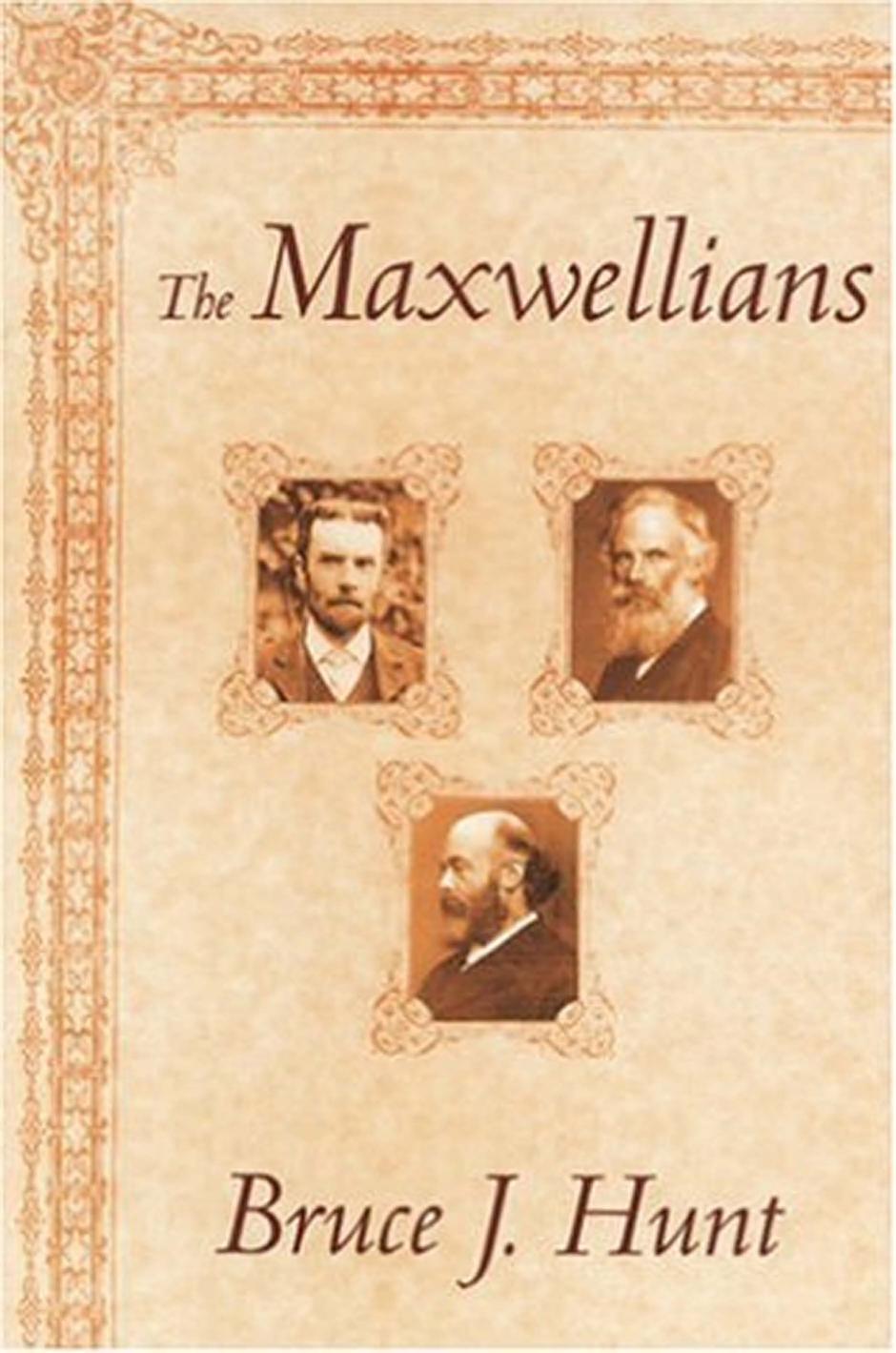 The Maxwellians by Bruce J. Hunt