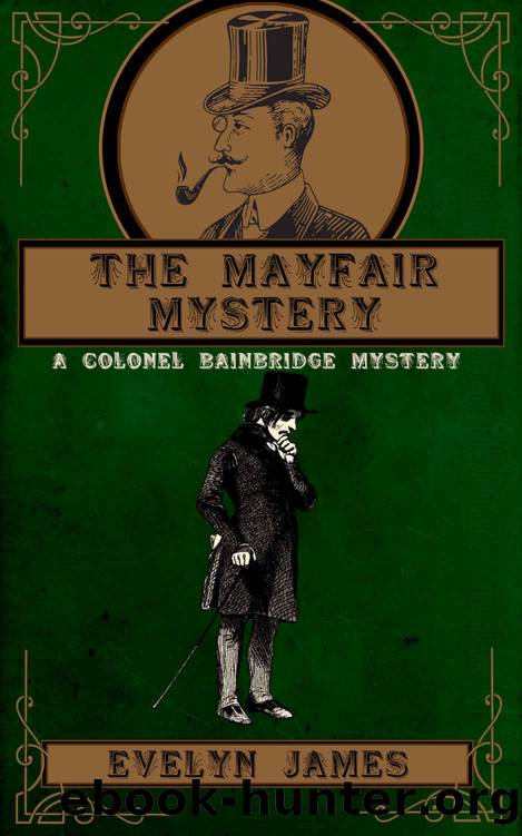 The Mayfair Mystery: A Colonel Bainbridge Mystery by Evelyn James