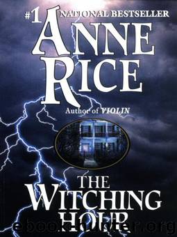 The Mayfair Witches 01 - The Witching Hour by Anne Rice
