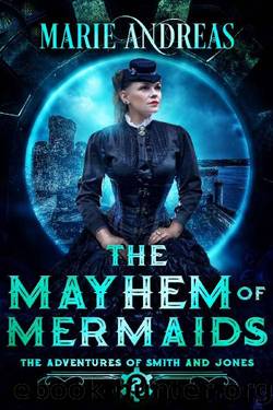 The Mayhem of Mermaids (The Adventures of Smith and Jones Book 2) by Marie Andreas