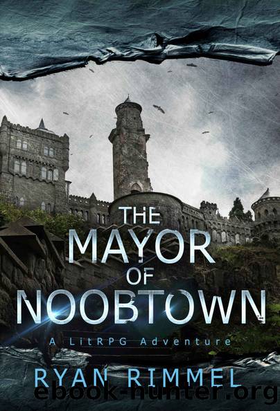 The Mayor of Noobtown: Noobtown Book 1 (A LitRPG Adventure) by Ryan Rimmel