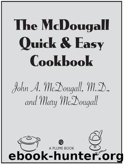 The Mcdougall Quick and Easy Cookbook by McDougall John; McDougall Mary
