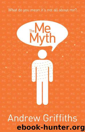 The Me Myth - What Do You Mean It's Not All About Me? by Andrew Griffiths