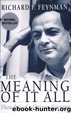 The Meaning Of It All by Richard P. Feynman