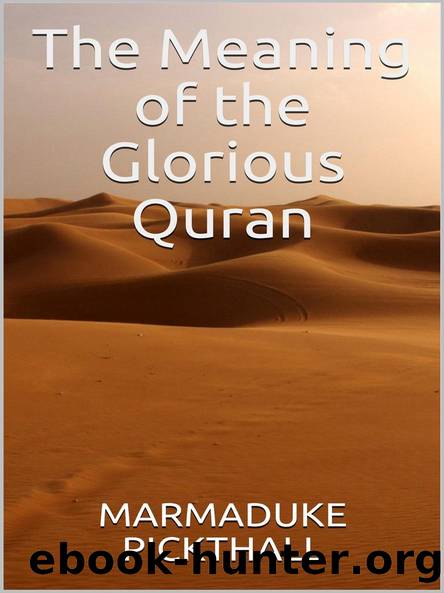 The Meaning Of The Glorious Quran by Marmaduke Pickthall