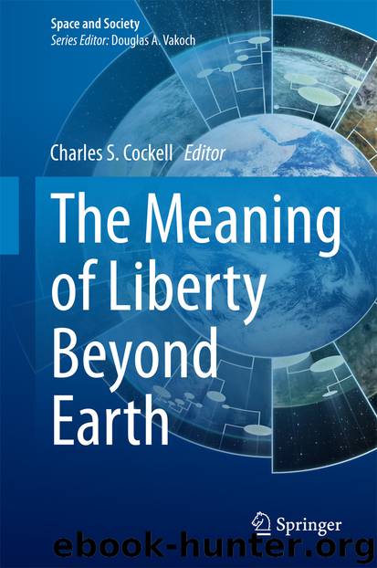The Meaning of Liberty Beyond Earth by Charles S. Cockell