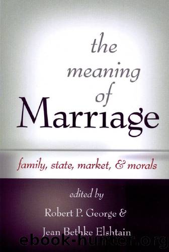 The Meaning of Marriage: Family, State, Market, & Morals by 