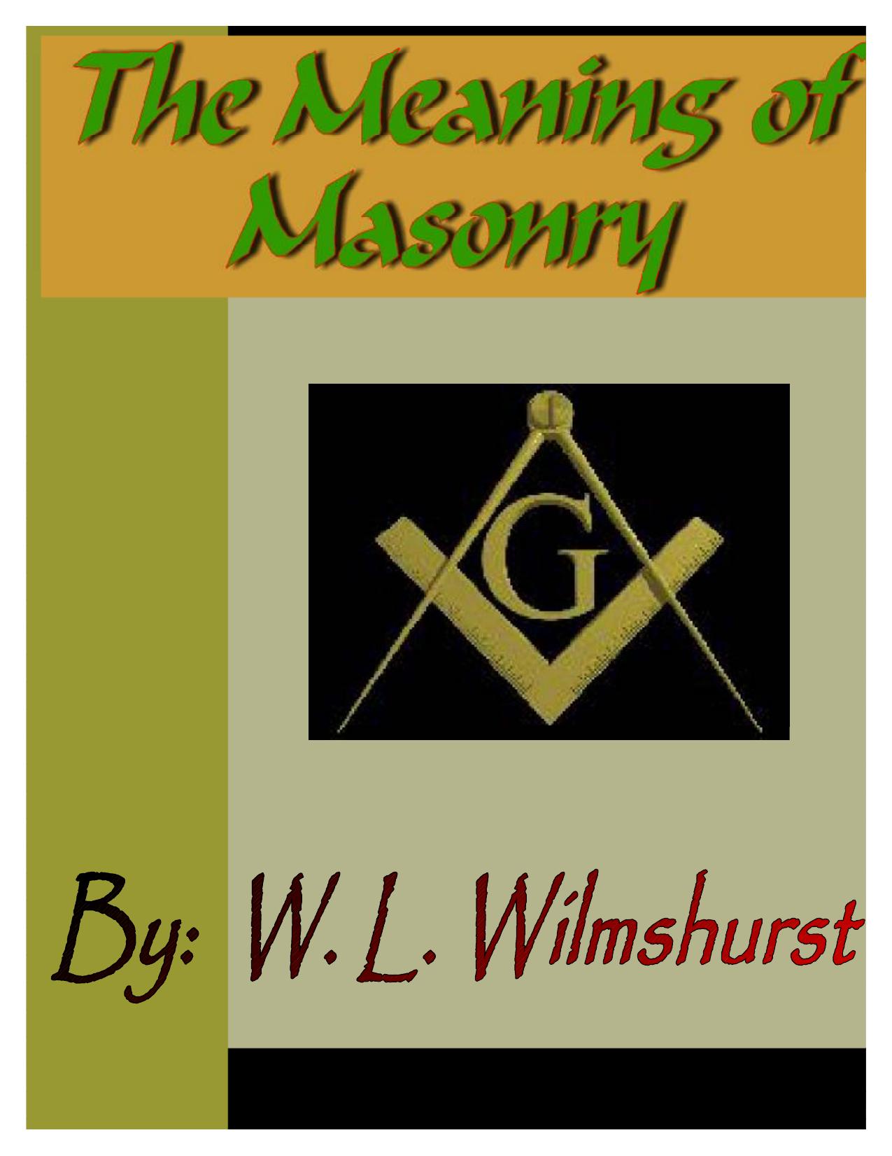 The Meaning of Masonry by W. L. Wilmshurst