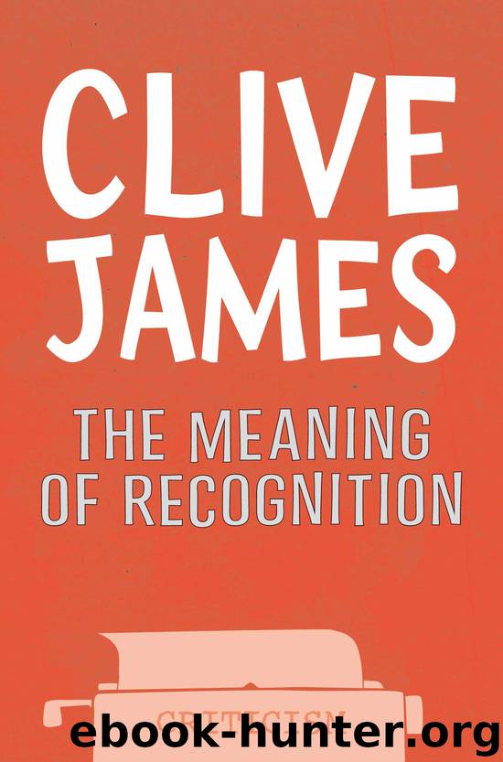 The Meaning of Recognition by Clive James